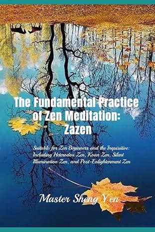 The Fundamental Practice of Zen Meditation: Zazen